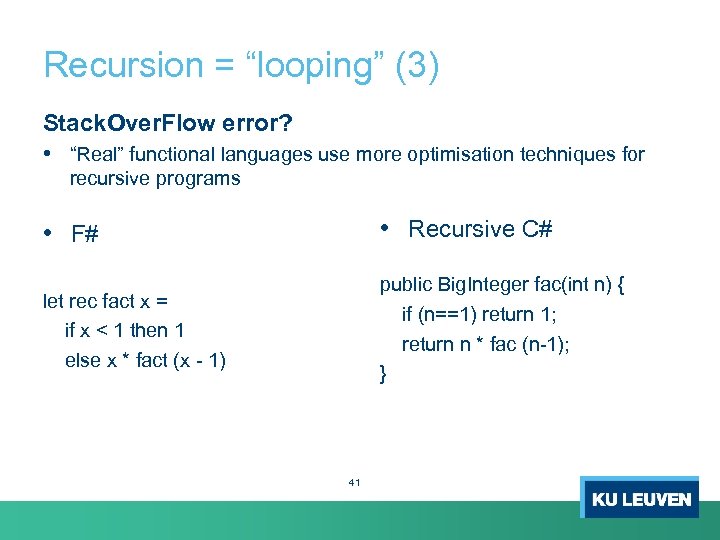 Recursion = “looping” (3) Stack. Over. Flow error? • “Real” functional languages use more