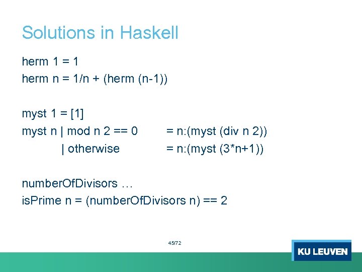 Solutions in Haskell herm 1 = 1 herm n = 1/n + (herm (n-1))