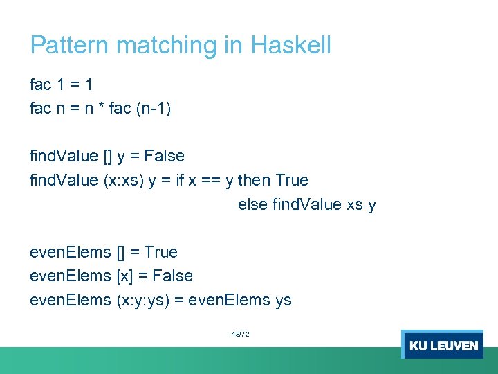 Pattern matching in Haskell fac 1 = 1 fac n = n * fac