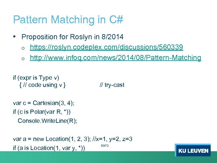 Pattern Matching in C# • Proposition for Roslyn in 8/2014 o o https: //roslyn.