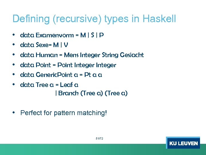 Defining (recursive) types in Haskell • • • data Examenvorm = M | S