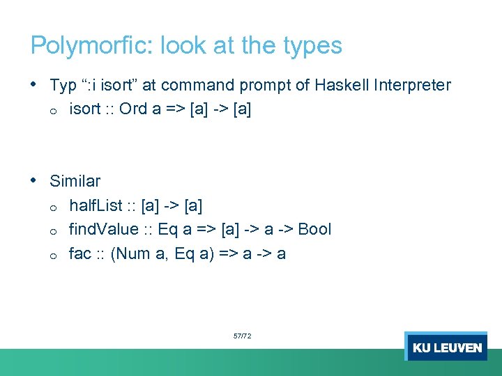 Polymorfic: look at the types • Typ “: i isort” at command prompt of