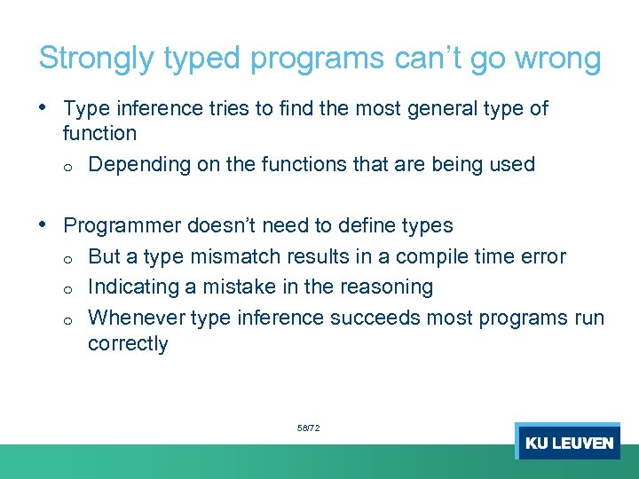 Strongly typed programs can’t go wrong • Type inference tries to find the most