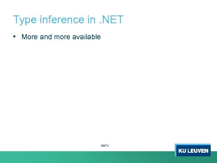 Type inference in. NET • More and more available 59/72 