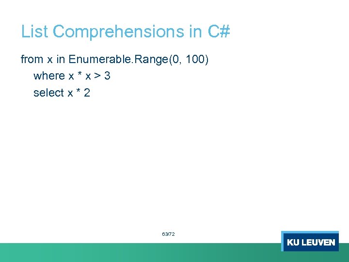 List Comprehensions in C# from x in Enumerable. Range(0, 100) where x * x