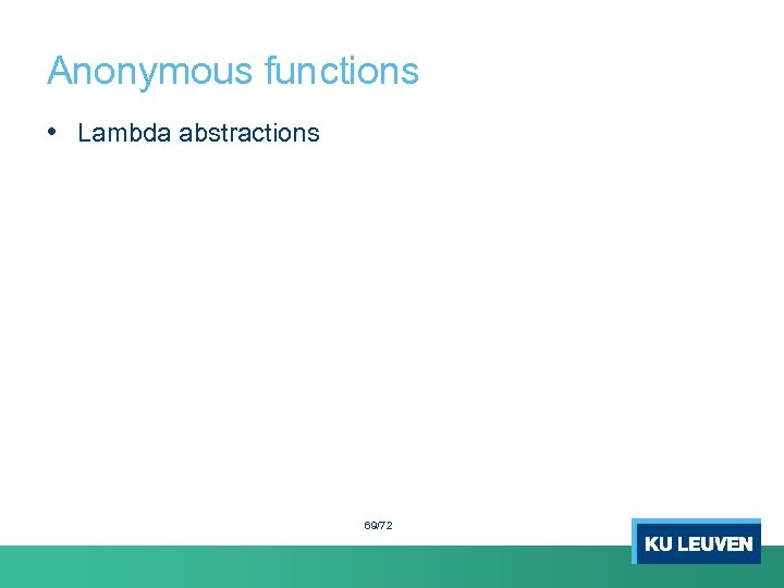 Anonymous functions • Lambda abstractions 69/72 