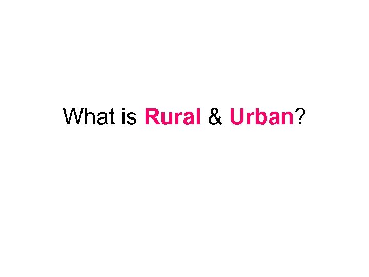 What is Rural & Urban? 