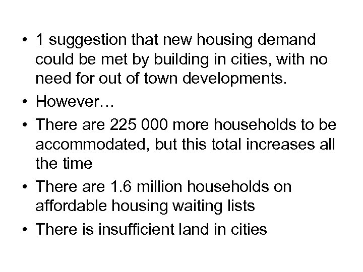  • 1 suggestion that new housing demand could be met by building in