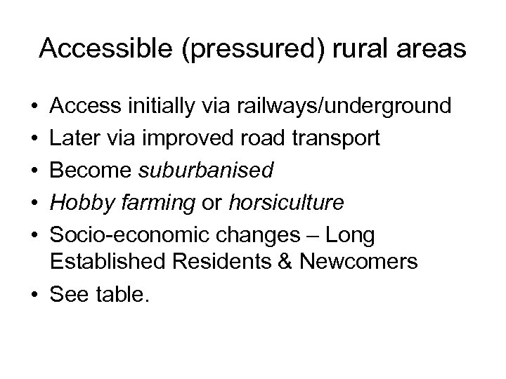 Accessible (pressured) rural areas • • • Access initially via railways/underground Later via improved