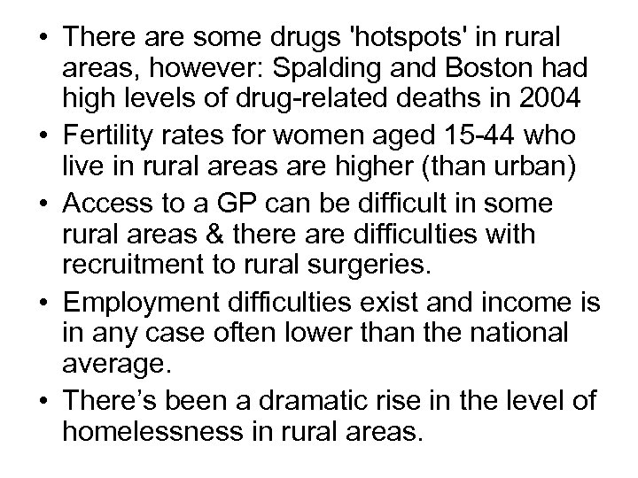  • There are some drugs 'hotspots' in rural areas, however: Spalding and Boston