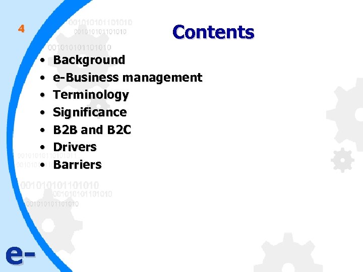 Contents 4 • • e- Background e-Business management Terminology Significance B 2 B and