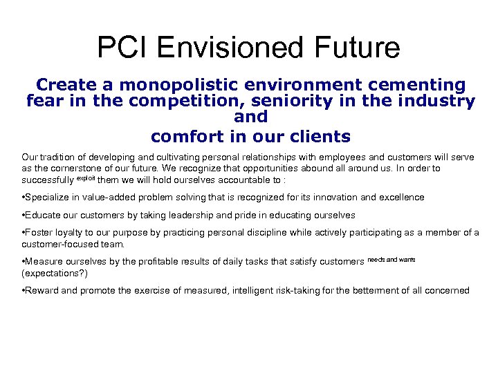 PCI Envisioned Future Create a monopolistic environment cementing fear in the competition, seniority in