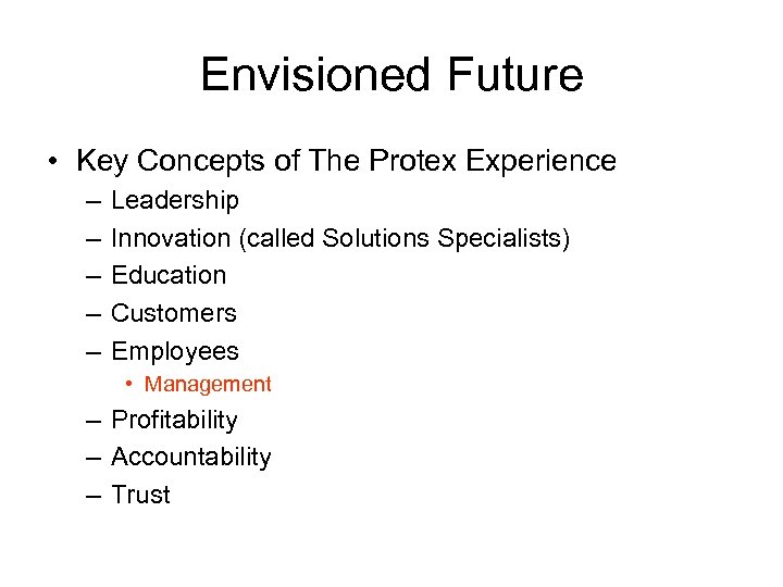 Envisioned Future • Key Concepts of The Protex Experience – – – Leadership Innovation