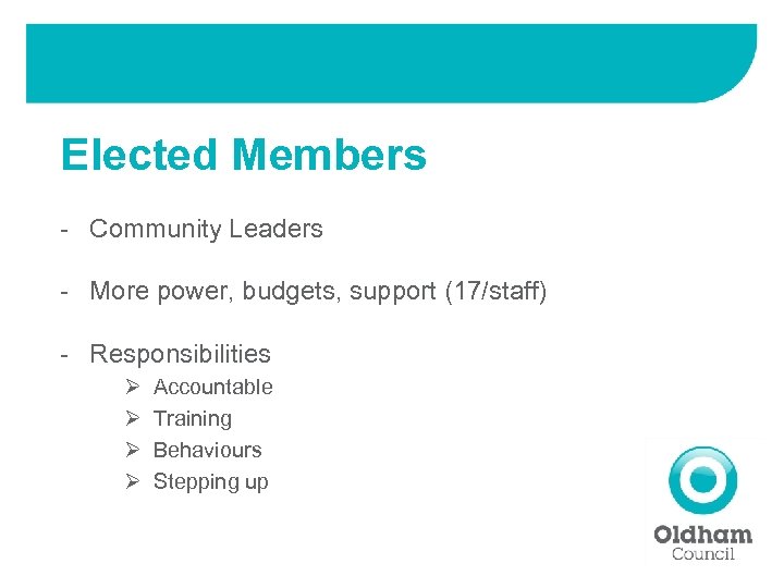 Elected Members - Community Leaders - More power, budgets, support (17/staff) - Responsibilities Ø