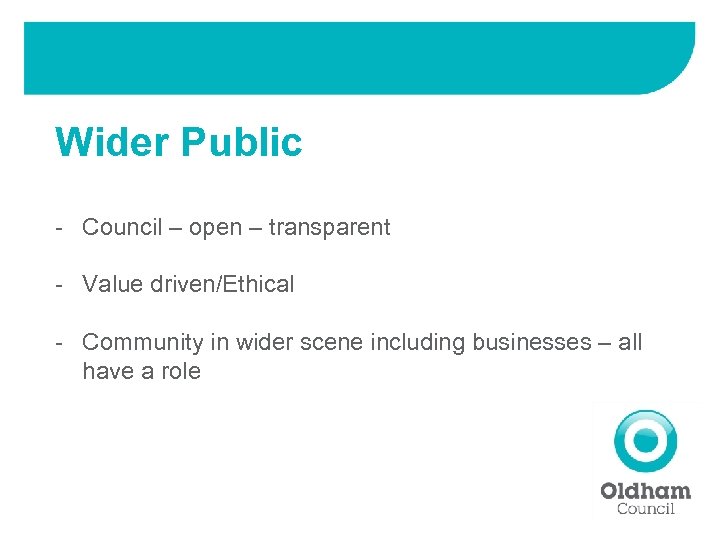 Wider Public - Council – open – transparent - Value driven/Ethical - Community in