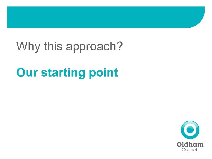 Why this approach? Our starting point 