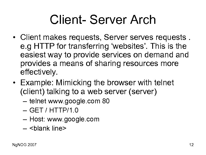 Client- Server Arch • Client makes requests, Server serves requests. e. g HTTP for