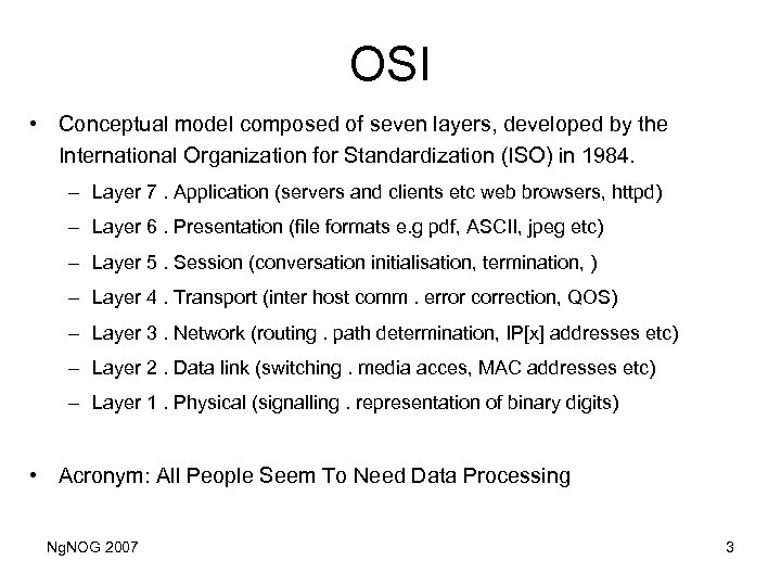 OSI • Conceptual model composed of seven layers, developed by the International Organization for