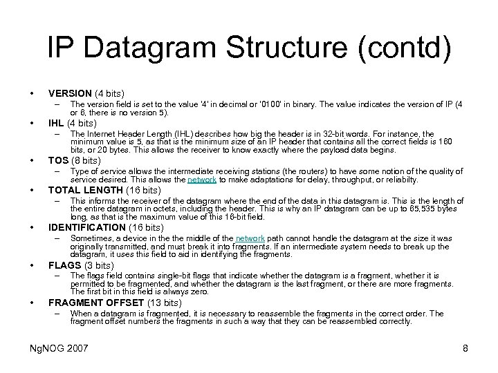 IP Datagram Structure (contd) • VERSION (4 bits) – • IHL (4 bits) –