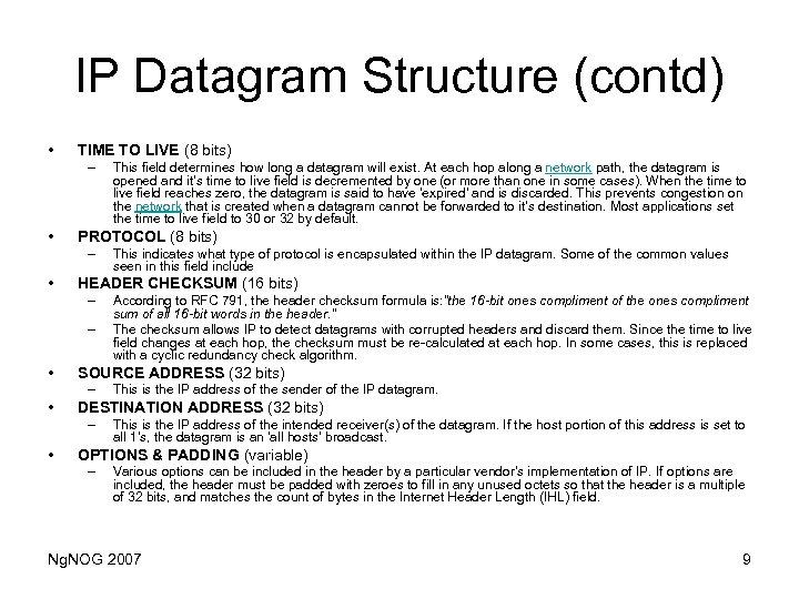 IP Datagram Structure (contd) • TIME TO LIVE (8 bits) – • PROTOCOL (8