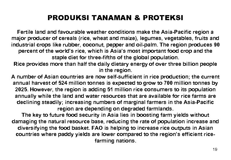 PRODUKSI TANAMAN & PROTEKSI Fertile land favourable weather conditions make the Asia-Pacific region a
