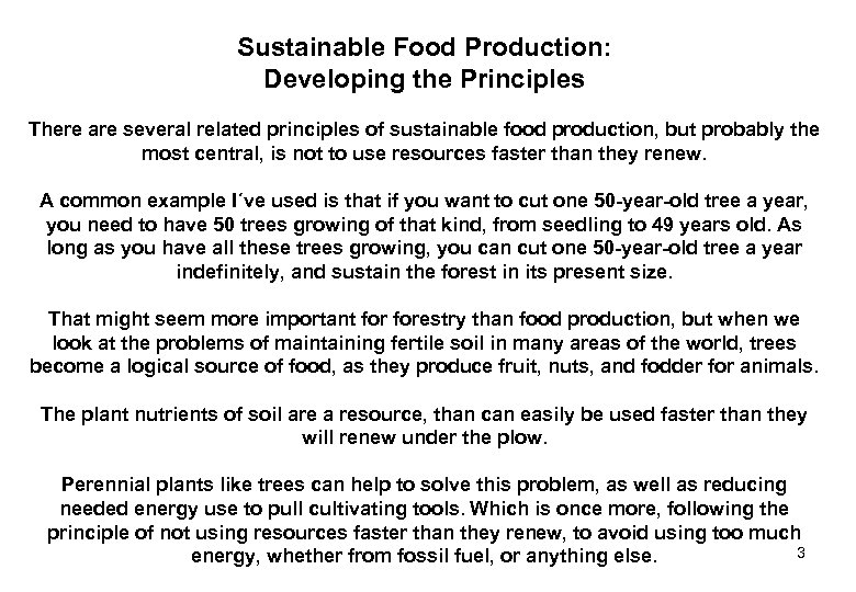 Sustainable Food Production: Developing the Principles There are several related principles of sustainable food