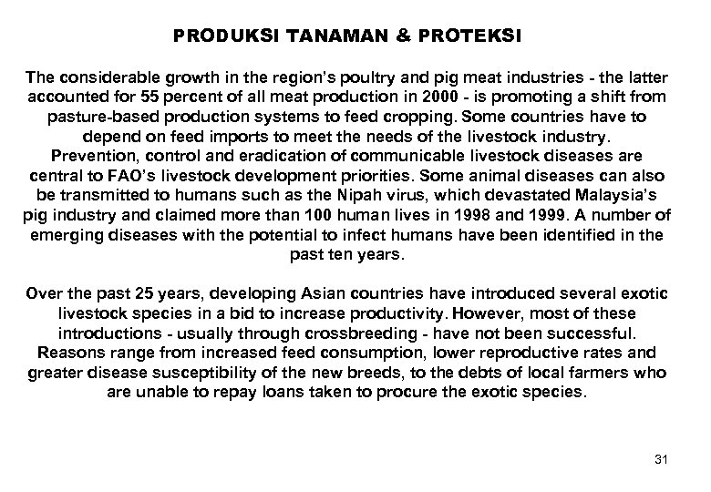 PRODUKSI TANAMAN & PROTEKSI The considerable growth in the region’s poultry and pig meat