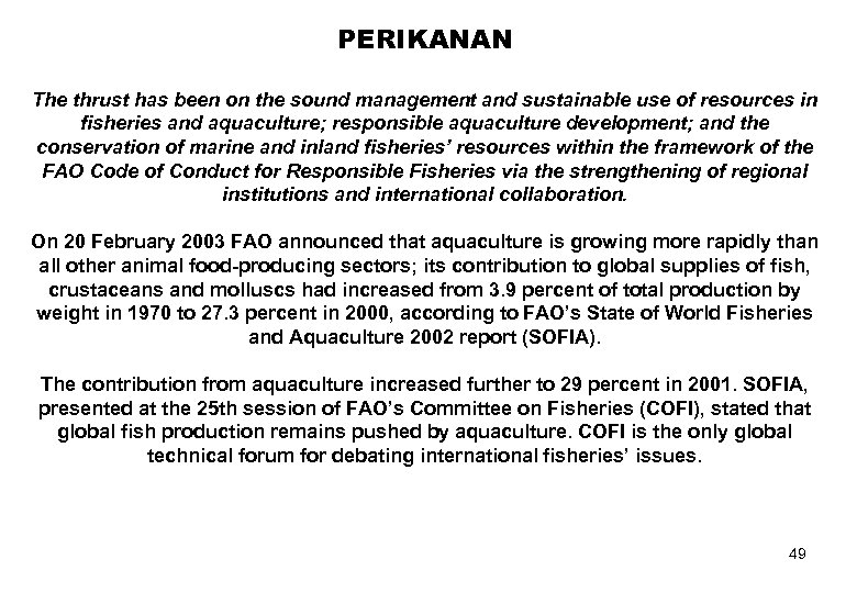 PERIKANAN The thrust has been on the sound management and sustainable use of resources