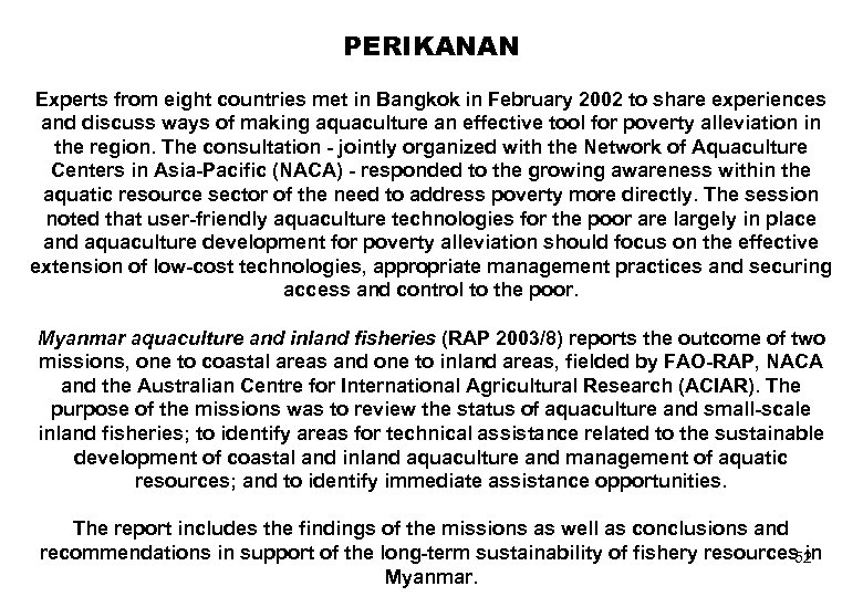 PERIKANAN Experts from eight countries met in Bangkok in February 2002 to share experiences