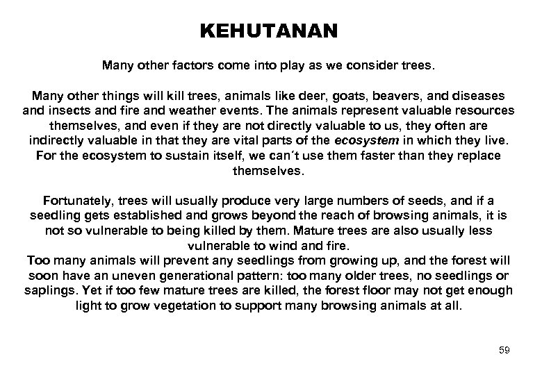 KEHUTANAN Many other factors come into play as we consider trees. Many other things
