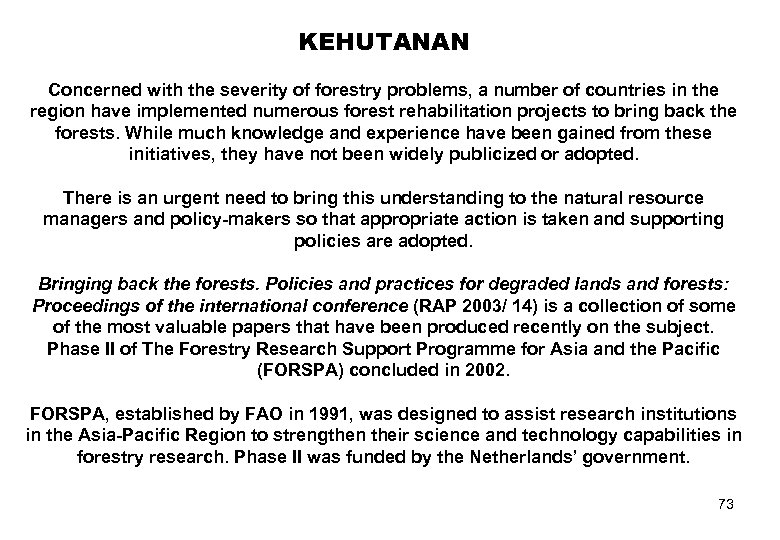 KEHUTANAN Concerned with the severity of forestry problems, a number of countries in the