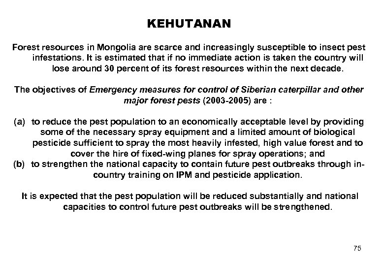 KEHUTANAN Forest resources in Mongolia are scarce and increasingly susceptible to insect pest infestations.