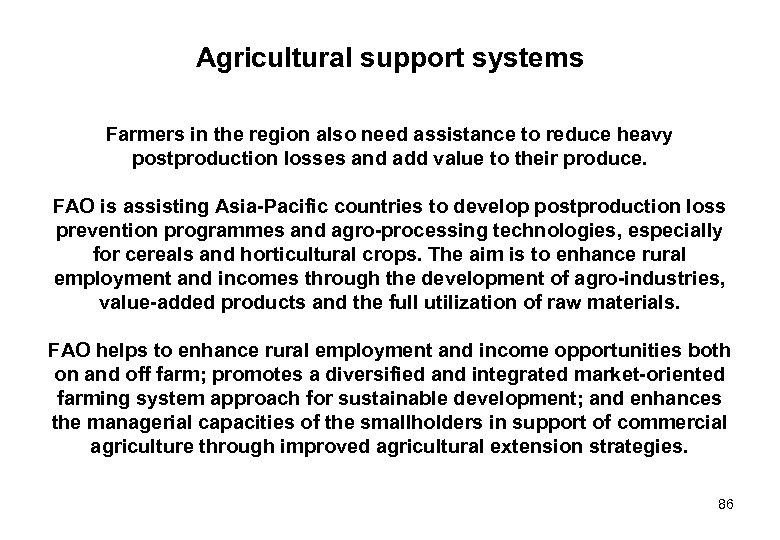 Agricultural support systems Farmers in the region also need assistance to reduce heavy postproduction