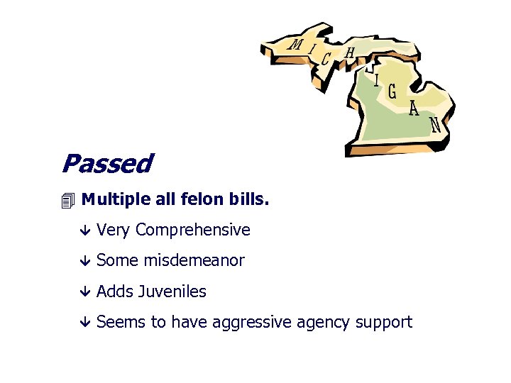 Passed Multiple all felon bills. Very Comprehensive Some misdemeanor Adds Juveniles Seems to have