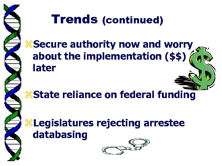 Trends (continued) z. Secure authority now and worry about the implementation ($$) later z.