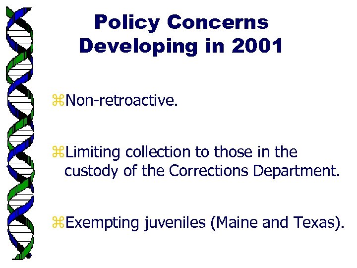 Policy Concerns Developing in 2001 z. Non-retroactive. z. Limiting collection to those in the