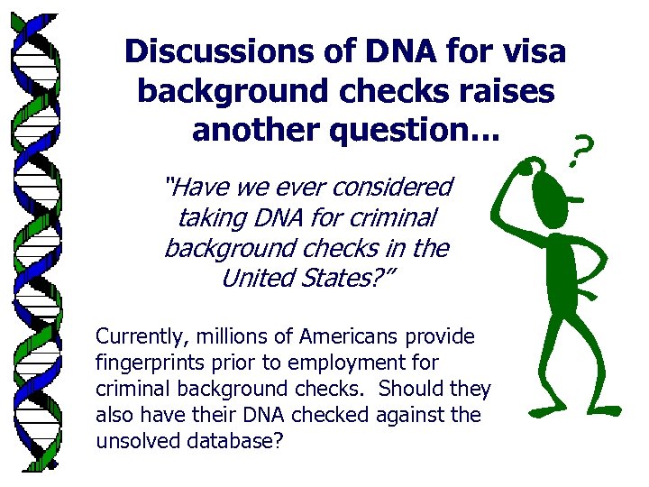 Discussions of DNA for visa background checks raises another question. . . “Have we