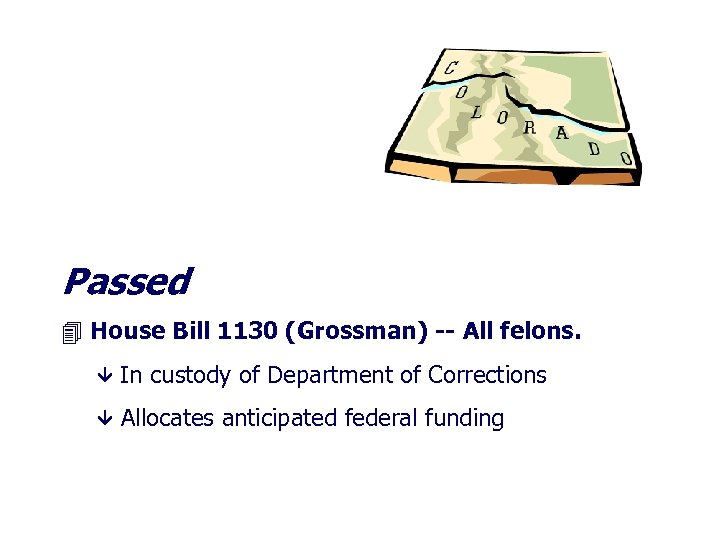 Passed House Bill 1130 (Grossman) -- All felons. In custody of Department of Corrections
