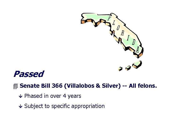 Passed Senate Bill 366 (Villalobos & Silver) -- All felons. Phased in over 4