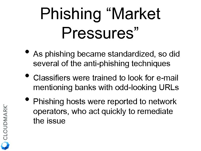 Phishing “Market Pressures” • As phishing became standardized, so did several of the anti-phishing