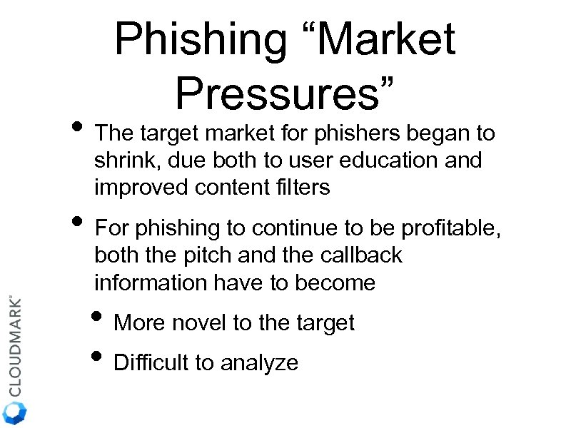 Phishing “Market Pressures” • The target market for phishers began to shrink, due both