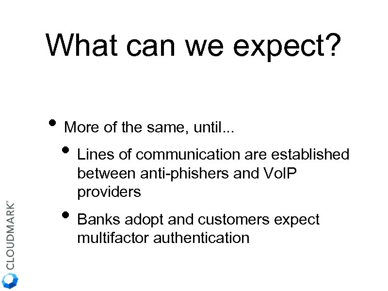 What can we expect? • More of the same, until. . . • Lines