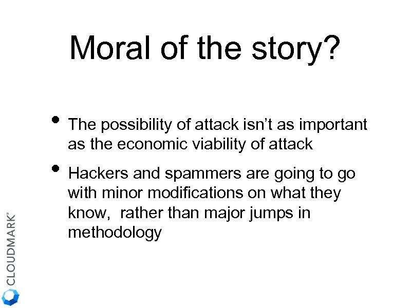 Moral of the story? • The possibility of attack isn’t as important as the