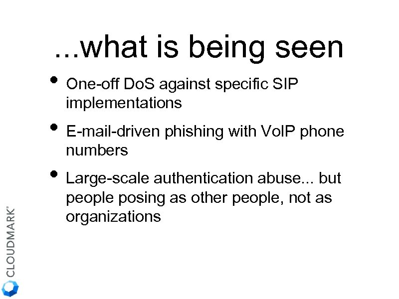 . . . what is being seen • One-off Do. S against specific SIP