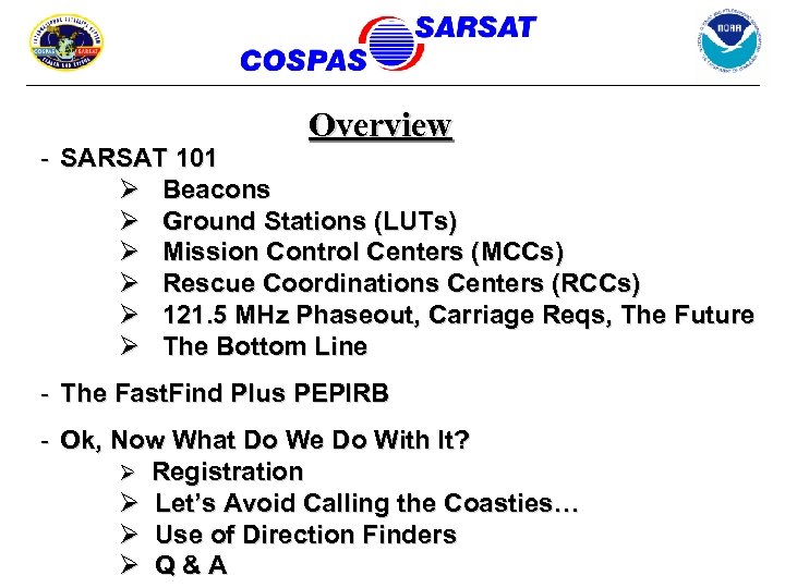 Overview - SARSAT 101 Ø Beacons Ø Ground Stations (LUTs) Ø Mission Control Centers
