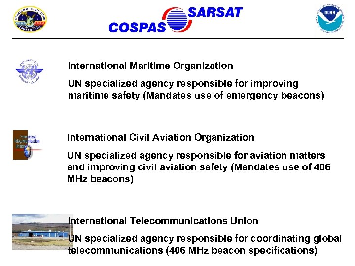 International Maritime Organization UN specialized agency responsible for improving maritime safety (Mandates use of