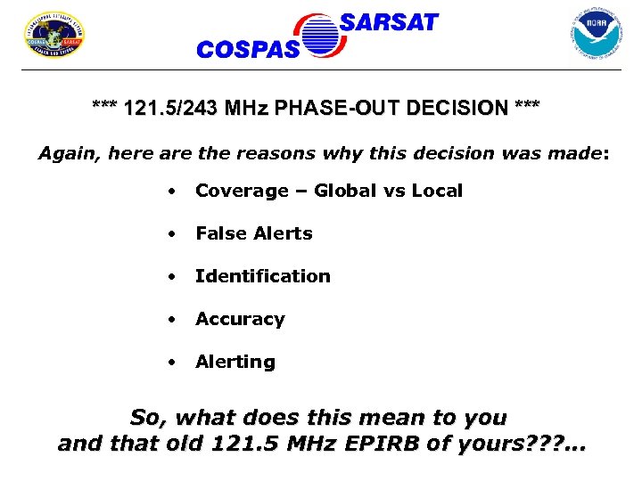 *** 121. 5/243 MHz PHASE-OUT DECISION *** Again, here are the reasons why this