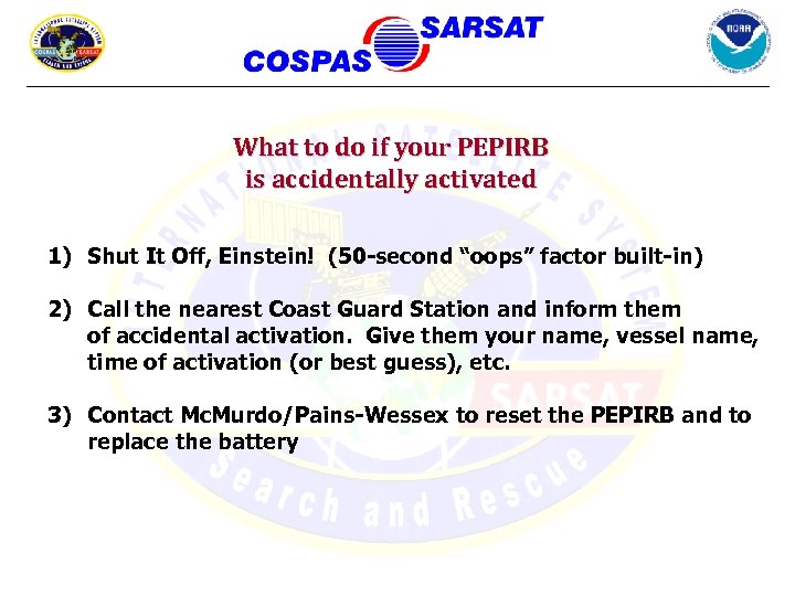 What to do if your PEPIRB is accidentally activated 1) Shut It Off, Einstein!
