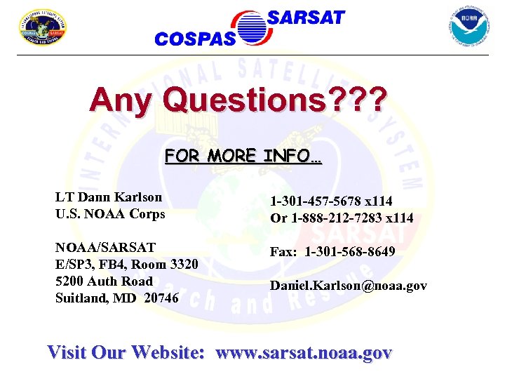 Any Questions? ? ? FOR MORE INFO… LT Dann Karlson U. S. NOAA Corps