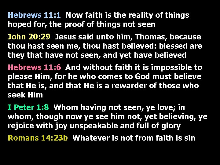 Hebrews 11: 1 Now faith is the reality of things hoped for, the proof